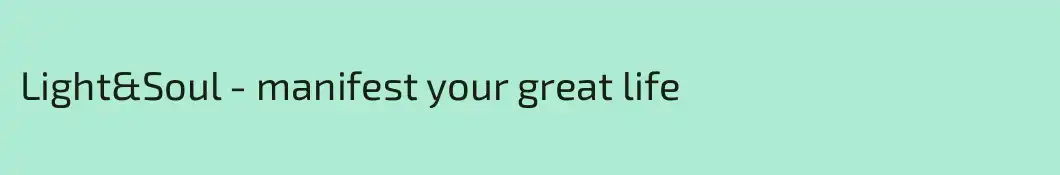 Light&Soul - manifest your great life